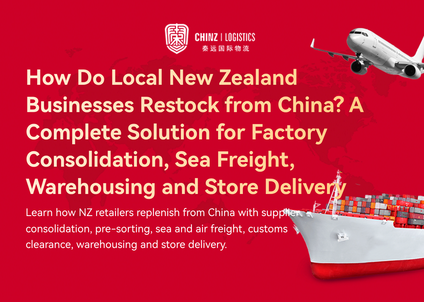 How Do Local New Zealand Businesses Restock from China? A Complete Solution for Factory Consolidation, Sea Freight, Warehousing and Store Delivery