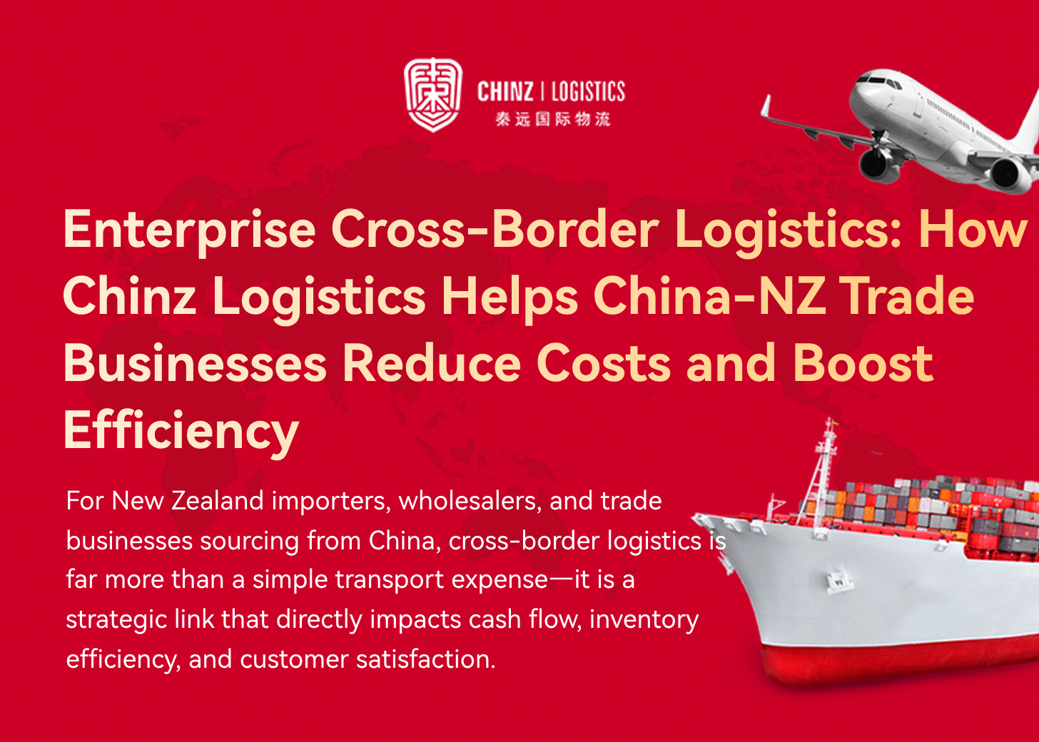Enterprise Cross-Border Logistics: How Chinz Logistics Helps China-NZ Trade Businesses Reduce Costs and Boost Efficiency